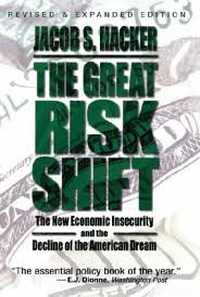 the great risk shift the new economic insecurity and the decline of the american dream 1st edition jacob s.