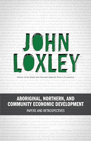 aboriginal northern and community economic development 1st edition john loxely 1894037464, 978-1894037464