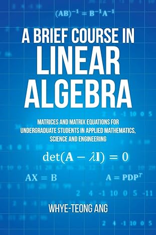 a brief course in linear algebra  matrices and matrix equations for undergraduate students in applied