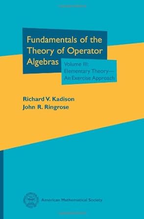 fundamentals of the theory of operator algebras volume iii 1st edition richard v. kadison ,john r. ringrose