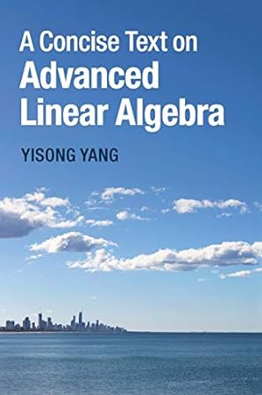 a concise text on advanced linear algebra 1st edition yisong yang 1107456819, 978-1107456815