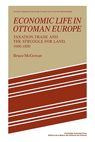 economic life in ottoman europe taxation trade and the struggle for land 1600-1800 1st edition bruce mcgowan