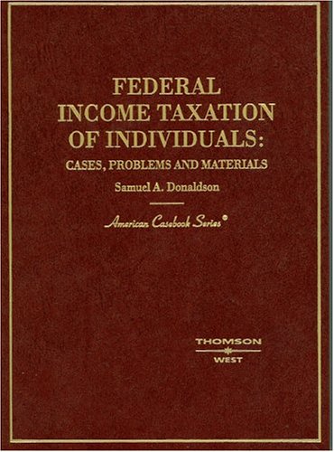 federal income taxation of individuals cases problems and materials 1st edition samuel a. donaldson
