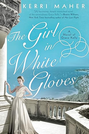 the girl in white gloves a novel of grace kelly  kerri maher 0451492080, 978-0451492081