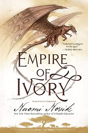 empire of ivory book four of temeraire  naomi novik 0593359577, 978-0593359570