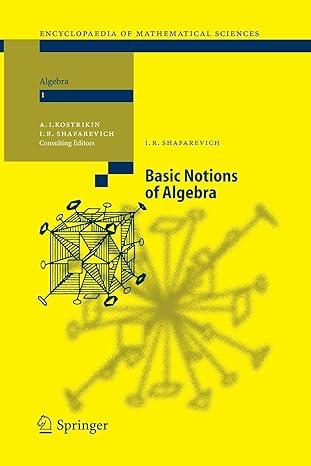 basic notions of algebra 2005 edition igor r. shafarevich ,aleksej i. kostrikin ,m. reid 364242516x,
