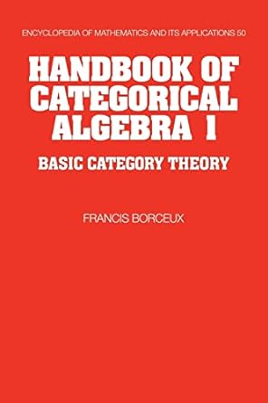 handbook of categorical algebra  basic category theory 1st edition francis borceux 0521061199, 978-0521061193