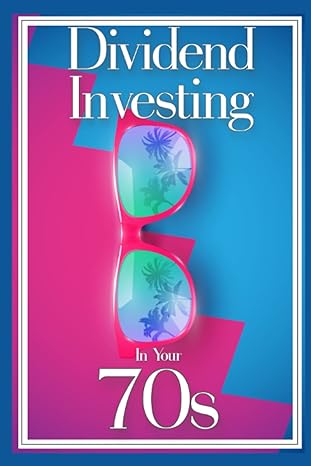 dividend investing in your 70s 1st edition joshua king 979-8352120514