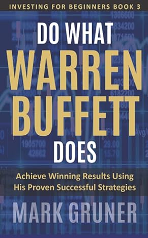 do what warren buffett does achieve winning results using his proven successful strategies 1st edition mark