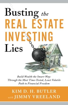 busting the real estate investing lies build wealth the smart way through the most time tested least volatile