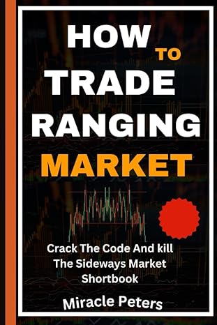 how to trade ranging market crack the code and kill the sideways market shortbook 1st edition miracle peters