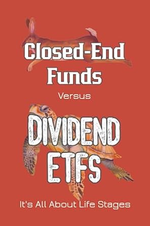 Closed End Funds Vs Dividend Etfs Its All About Life Stages