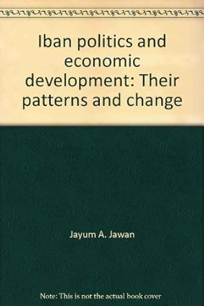 iban politics and economic development their patterns and change 1st edition jayum a. jawan 9679422844,