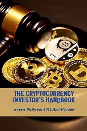 the cryptocurrency investor s handbook expert picks for 2022 and beyond 1st edition amber lipsitz