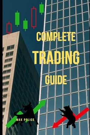 complete trading guide 1st edition max police 979-8860668874