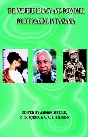 the nyerere legacy and economic policy making in tanzania 1st edition a. v. y. mbelle ,g. d. mjema ,a. a. l.