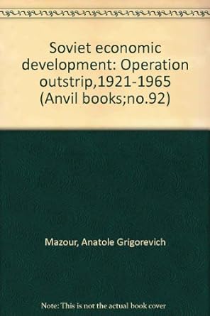 soviet economic development operation outstrip 1921 1965 1st edition anatole g. mazour b0000cnlbv