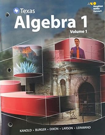 texas algebra 1 1st edition timothy d. kanold, edward b. burger, juli k. dixon, matthew r. larson, steven j.