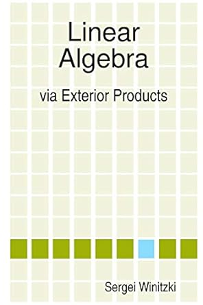 linear algebra via exterior products 1st edition sergei winitzki 140929496x, 978-1409294962