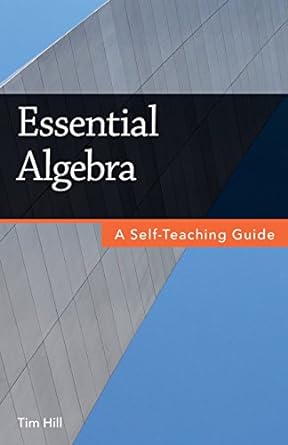 Essential Algebra A Self Teaching Guide