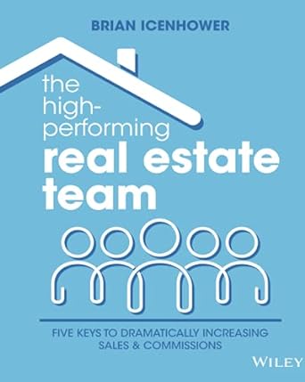 the high performing real estate team 5 keys to dramatically increasing sales and commissions 1st edition