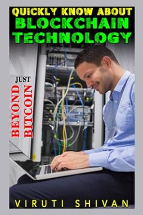 quickly know about blockchain technology beyond just bitcoin 1st edition viruti shivan 979-8858934479