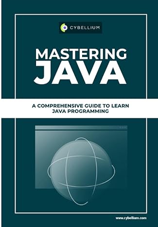 mastering java a comprehensive guide to learn java programming 1st edition cybellium ltd b0cgtnyr2d,