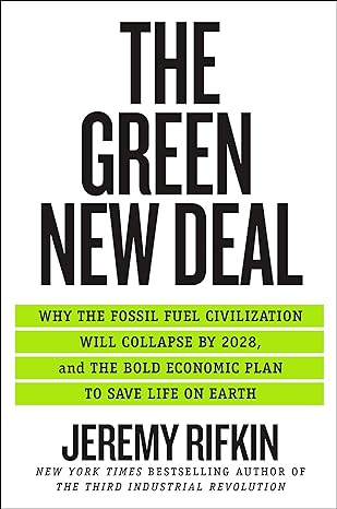 the green new deal why the fossil fuel civilization will collapse by 2028 and the bold economic plan to save