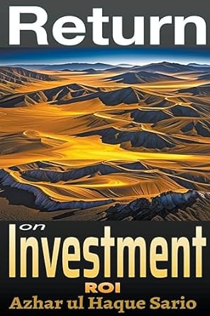 return on investment 1st edition azhar ul haque sario 979-8223815334