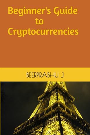 beginners guide to cryptocurrencies 1st edition beerprabhu j 979-8858280637