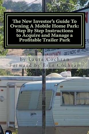 the new investors guide to owning a mobile home park why mobile home park ownership is the best investment in