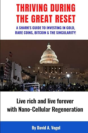thriving during the great reset a sharks guide to investing in gold rare coins bitcoin and the singularity