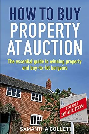 how to buy property at auction the essential guide to winning property and buy to let bargains uk edition