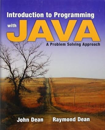 introduction to programming with java a problem solving approach 1st edition john dean , raymond dean
