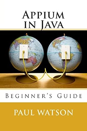 appium in java beginners guide 1st edition mr. paul watson 1536818631, 978-1536818635