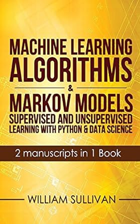 machine learning algorithms and markov models supervised and unsupervised learning with python and data