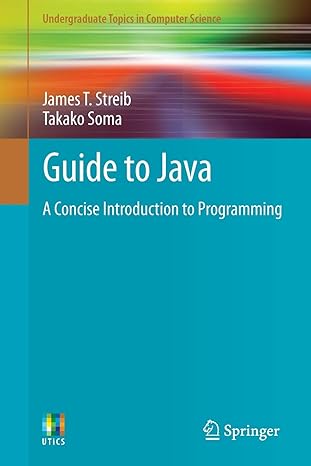 guide to java a concise introduction to programming 2014 edition james t. t. streib, takako soma 1447163168,