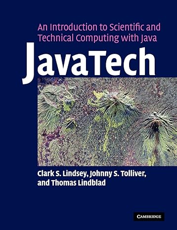 javatech an introduction to scientific and technical computing with java 1st edition clark s. lindsey, johnny