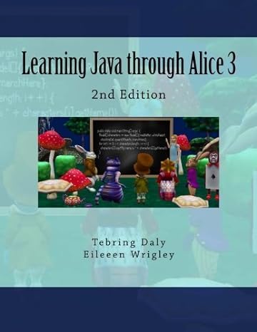 learning java through alice 3 an introduction to programming 2nd edition tebring daly, eileen wrigley