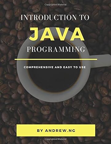 introduction to java programming 1st edition andrew ng 154997713x, 978-1549977138