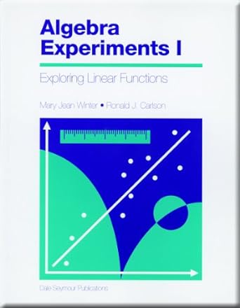 algebra experiments 1 exploring linear functions 0th edition mary jean winter ,  flonald j carlson