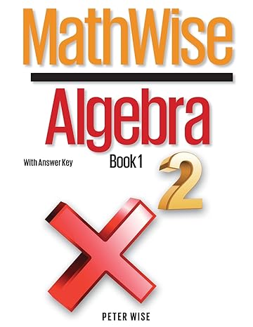 mathwise algebra  with answer key book 1 1st edition peter l. wise 0997283513, 978-0997283518