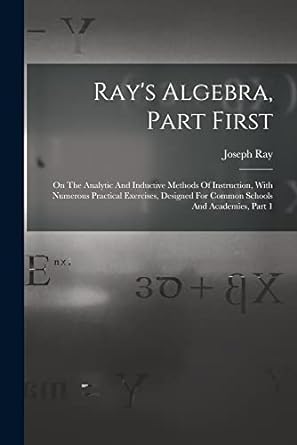 rays algebra part first on the analytic and inductive methods of instruction with numerous practical