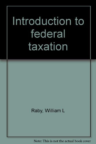 introduction to federal taxation 1st edition raby, william l. 0134836464, 9780134836461