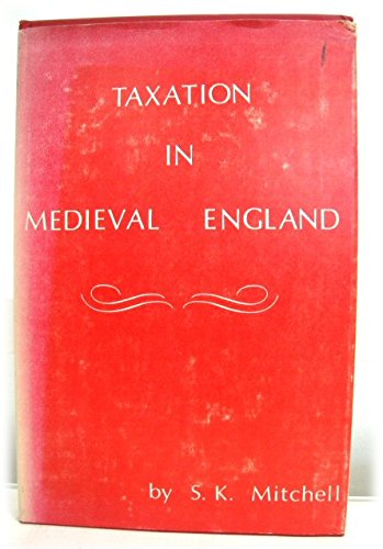 taxation in medieval england 1st edition sydney knox mitchell 0208009566, 9780208009562