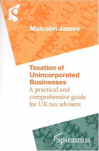 taxation of unincorporated businesses a practical and comprehensive guide for uk tax advisor 1st edition