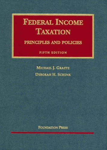 federal income taxation principles and policies 5th edition michael j. graetz, deborah h. schenk 1587789078,