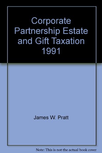 corporate partnership estate and gift taxation 1991 1st edition james w. pratt 0256082006, 9780256082005