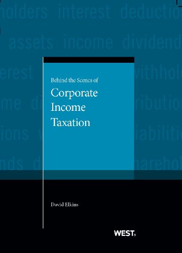behind the scenes of corporate taxation 1st edition david chaim elkins 0314283390, 9780314283399