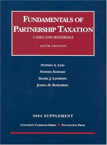 fundamentals of partnership taxation case and materials 6th edition stephen a. lind, stephen schwarz , daniel